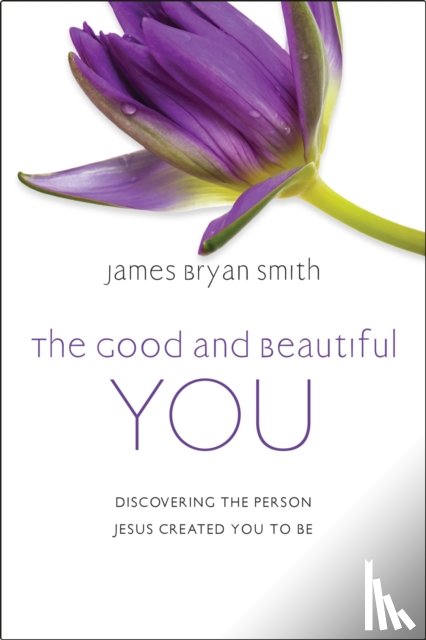 Smith, James Bryan - The Good and Beautiful You