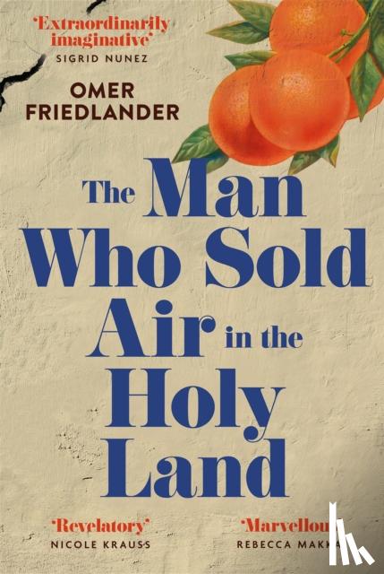 Friedlander, Omer - The Man Who Sold Air in the Holy Land