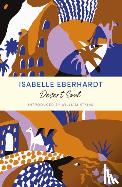 Eberhardt, Isabelle - Desert Soul