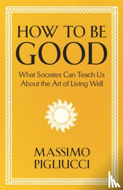 Pigliucci, Massimo - How To Be Good