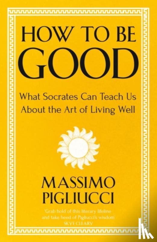 Pigliucci, Massimo - How To Be Good