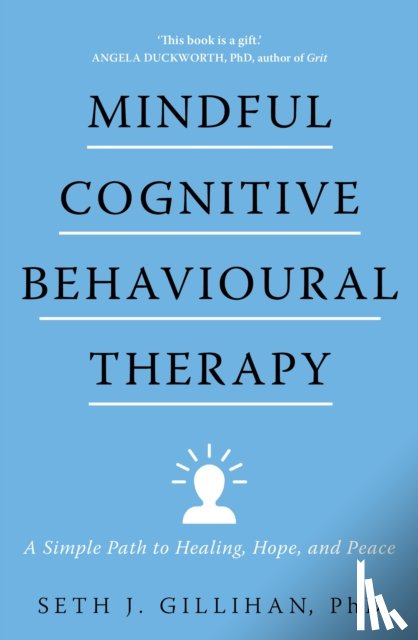 Gillihan, Seth J. - Mindful Cognitive Behavioural Therapy