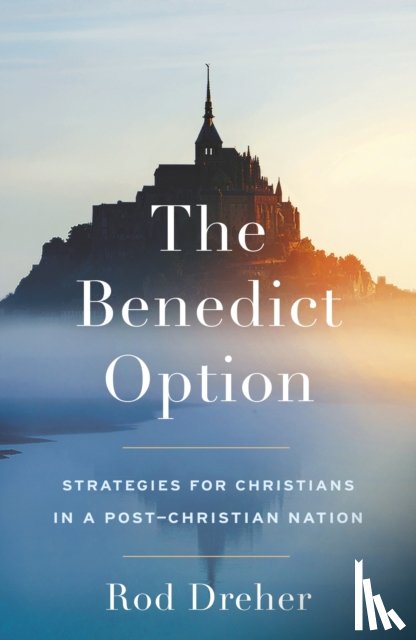 Dreher, Rod - The Benedict Option
