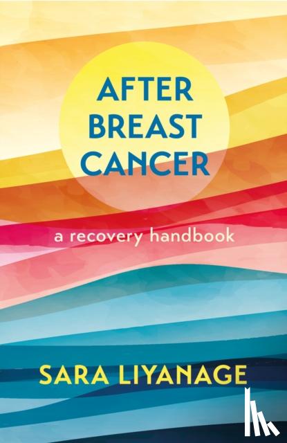 Liyanage, Sara - After Breast Cancer: A Recovery Handbook