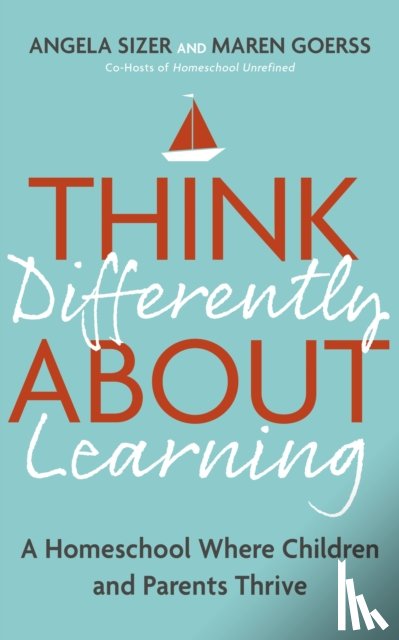 Goerss, Maren, Sizer, Angela - Think Differently About Learning