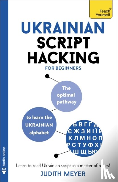 Meyer, Judith - Ukrainian Script Hacking: The Optimal Pathway to Learn the Ukrainian Alphabet