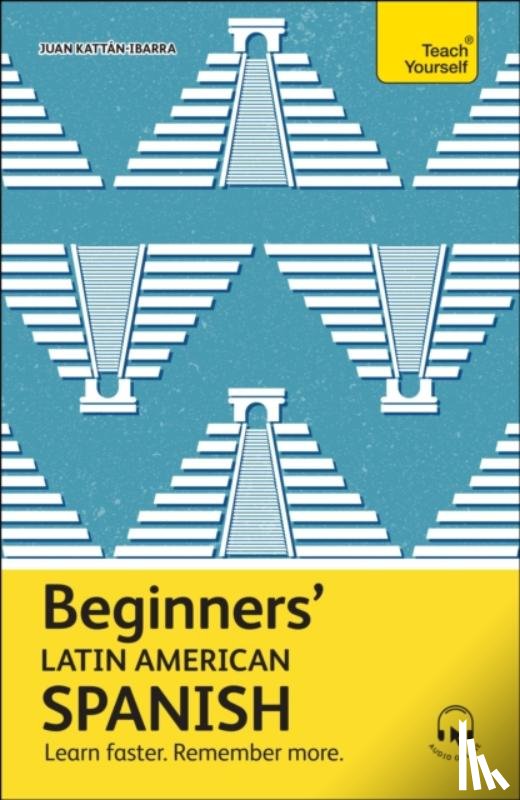 Kattan-Ibarra, Juan - Beginners' Latin American Spanish: The Essential First Step to Learn Basic Latin American Spanish