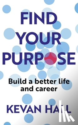 Hall, Kevan - Find Your Purpose