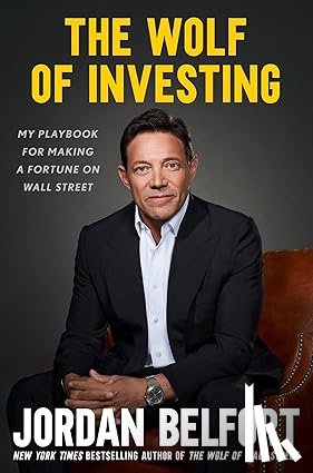 Belfort, Jordan - The Wolf of Investing