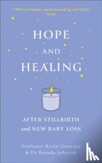 Gournay, Kevin - Hope and Healing After Stillbirth And New Baby Loss