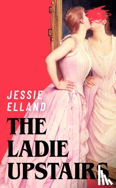 Elland, Jessie - The Ladie Upstairs