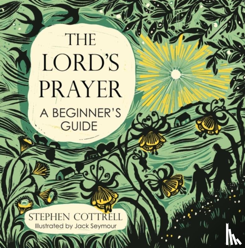 Cottrell, Stephen - The Lord's Prayer: A Beginner's Guide