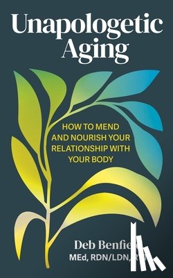 Benfield, Debra - Unapologetic Aging