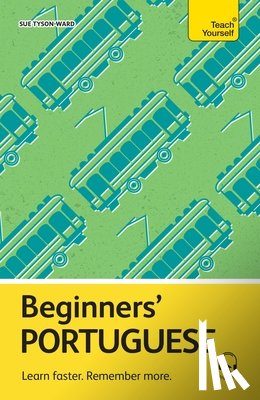 Tyson-Ward, Sue - Beginners' Portuguese: Learn Faster. Remember More.