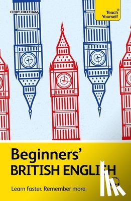 Cheetham, Cindy - Beginners' British English: Learn Faster. Remember More.