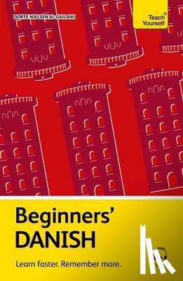 Nielsen Al-Gailani, Dorte - Beginners' Danish: Learn Faster. Remember More.