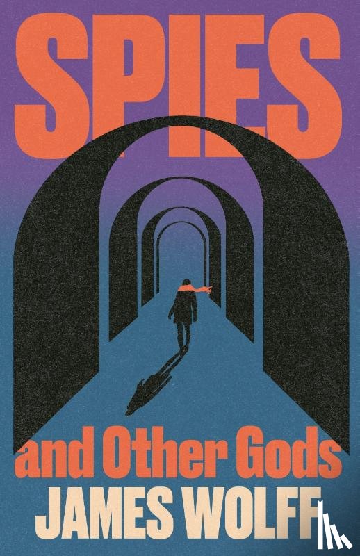 Wolff, James - Spies and Other Gods