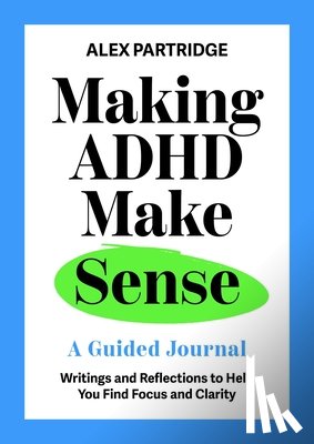 Partridge, Alex - Making ADHD Make Sense