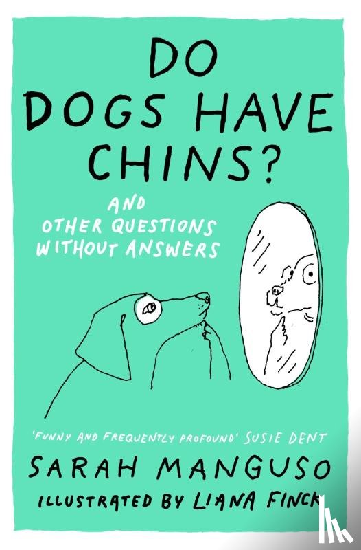 Manguso, Sarah - Do Dogs Have Chins? And Other Questions Without Answers