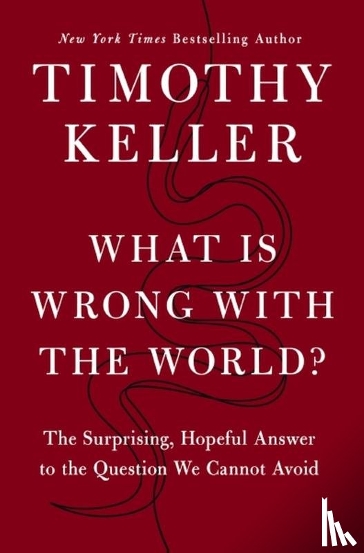 Keller, Timothy - What is Wrong with the World?
