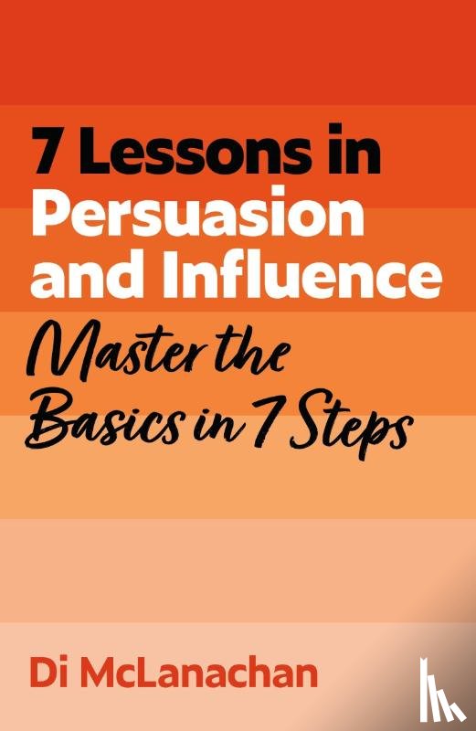McLanachan, Di - 7 Lessons in Persuasion and Influence