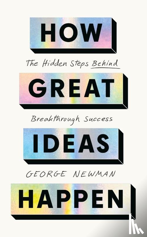 Newman, George - How Great Ideas Happen