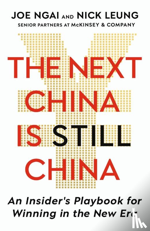 Ngai, Joe, Leung, Nick - The Next China is Still China