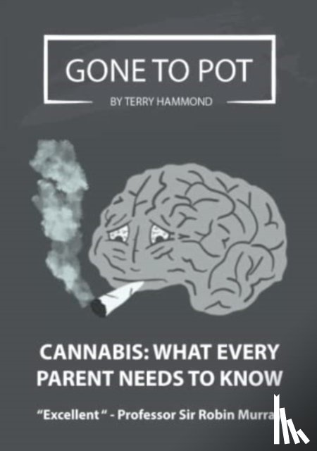 Hammond, Terry - Gone To Pot-Cannabis: What Every parent Needs To Know