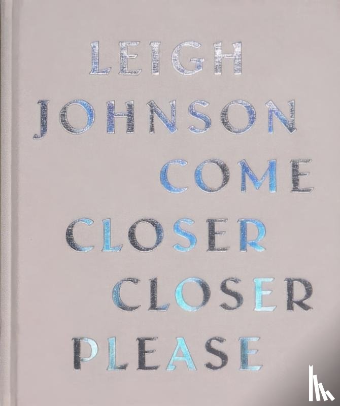 Johnson, Leigh - Come Closer Closer Please