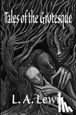 Lewis, L. A. - Tales of the Grotesque