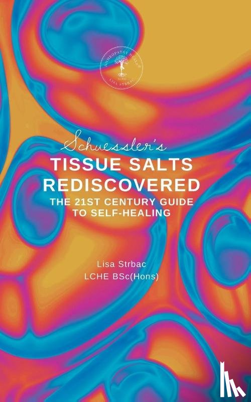 Strbac, Lisa - Schuessler's Tissue Salts Rediscovered