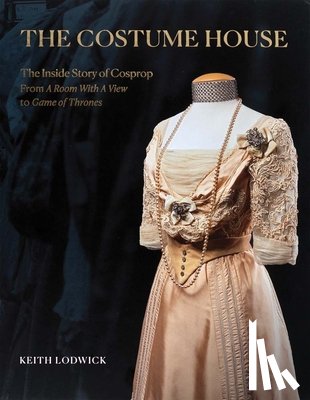 Lodwick, Keith - The Costume House - the inside story of Cosprop