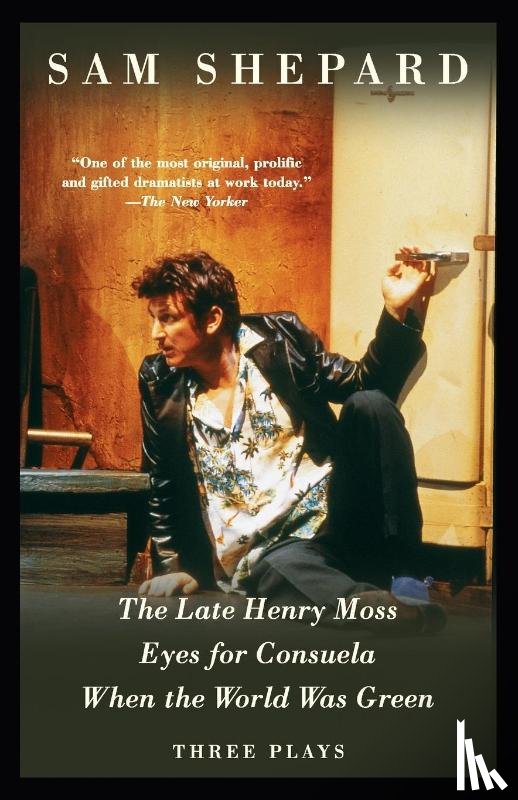 Shepard, Sam - The Late Henry Moss, Eyes for Consuela, When the World Was Green