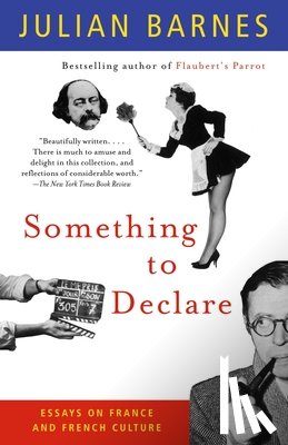 Barnes, Julian - SOMETHING TO DECLARE