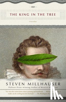 Millhauser, Steven - The King in the Tree