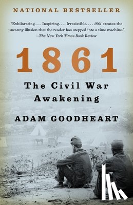 Goodheart, Adam - 1861: The Civil War Awakening