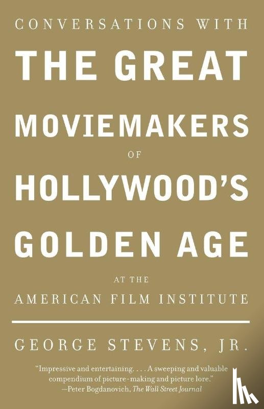 Stevens, Jr. George - Conversations with the Great Moviemakers of Hollywood's Golden Age at the American Film Institute