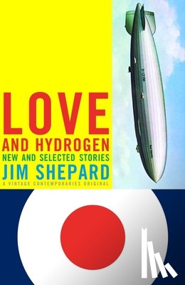 Shepard, Jim - Love and Hydrogen