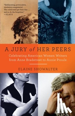 Showalter, Elaine - A Jury of Her Peers: American Women Writers from Anne Bradstreet to Annie Proulx