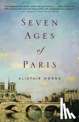 Alistair Horne - Seven Ages of Paris