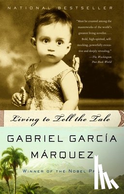 García Márquez, Gabriel - LIVING TO TELL THE TALE