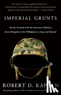 Kaplan, Robert D. - Imperial Grunts