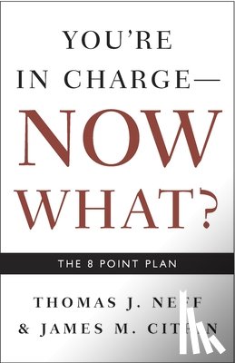 Neff, Thomas J., Citrin, James M. - You're in Charge, Now What?