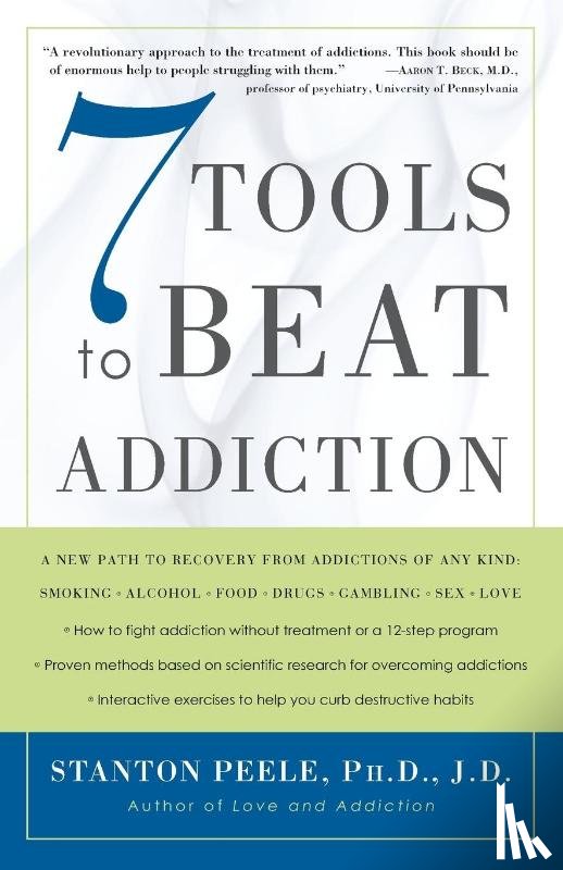 Peele, Stanton - 7 Tools To Beat Addiction