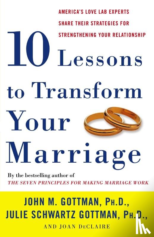 PhD John Gottman, Julie Schwartz Gottman, Joan DeClaire - Ten Lessons to Transform Your Marriage