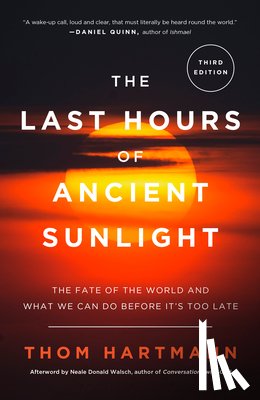 Hartmann, Thom - The Last Hours of Ancient Sunlight: Revised and Updated Third Edition