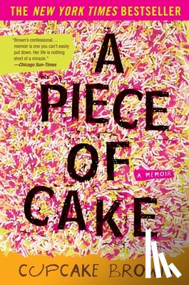 Brown, Cupcake - A Piece of Cake: A Memoir