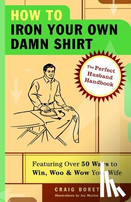 Boreth, Craig - How to Iron Your Own Damn Shirt