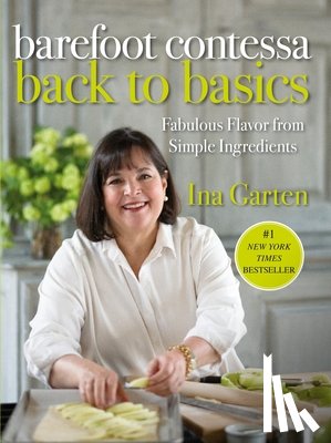 Garten, Ina - Barefoot Contessa Back to Basics: Fabulous Flavor from Simple Ingredients: A Cookbook