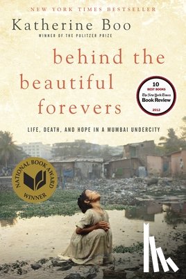 Katherine Boo - Behind the Beautiful Forevers